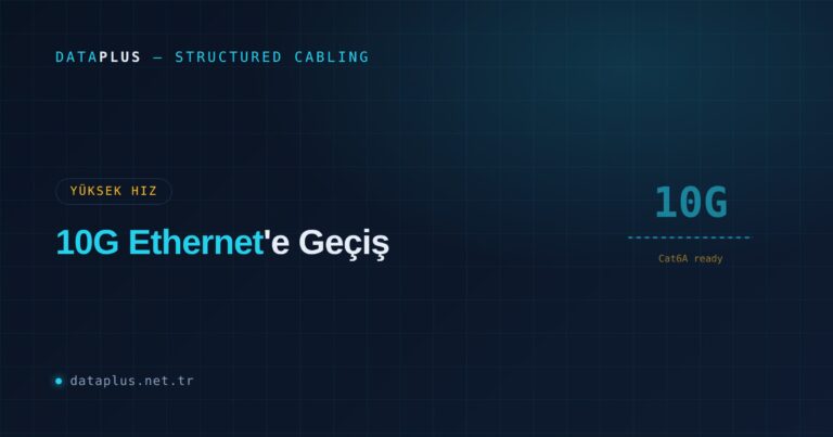 10G Ethernet’e Geçiş: Ne Zaman, Nasıl?