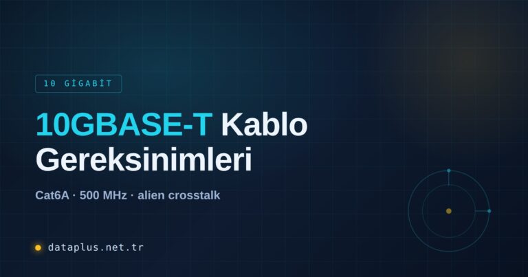 10GBASE-T Kablo Gereksinimleri