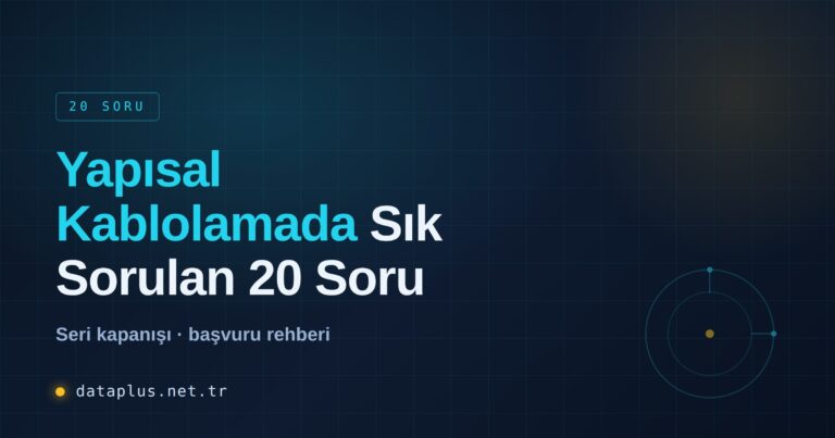 Yapısal Kablolamada Sık Sorulan 20 Soru