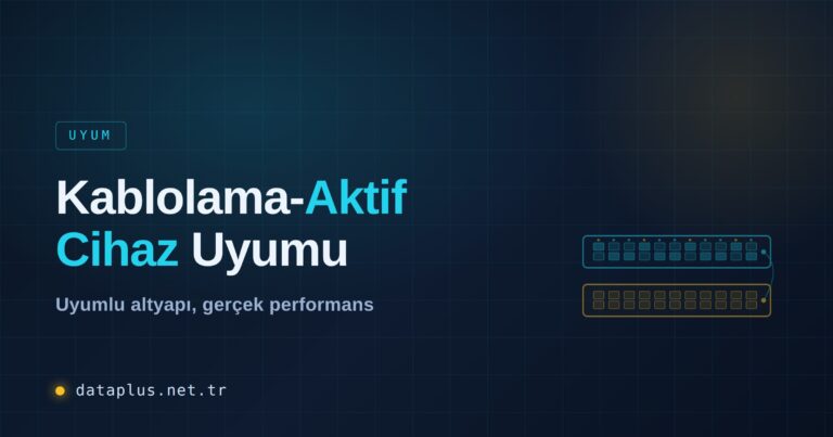Kablolama ve Aktif Cihaz Uyumu