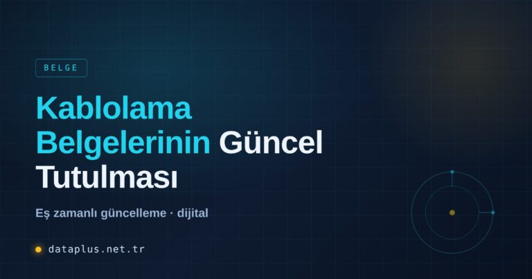Kablolama Belgelerinin Güncel Tutulması