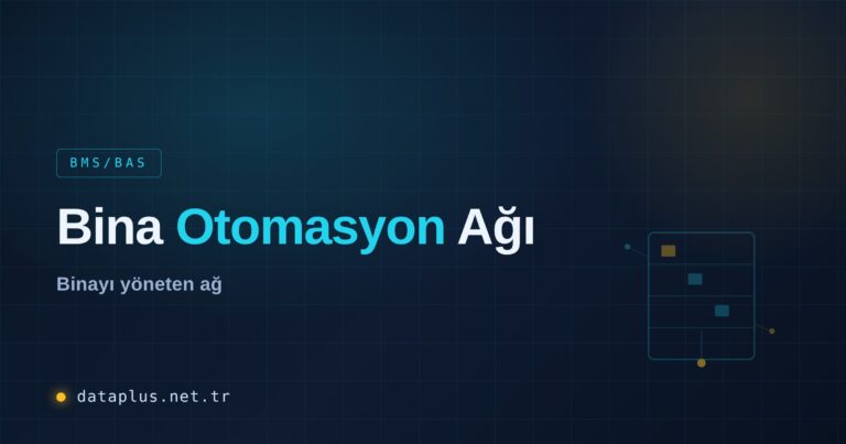 Bina Otomasyon Sistemi (BMS/BAS) Ağı Rehberi