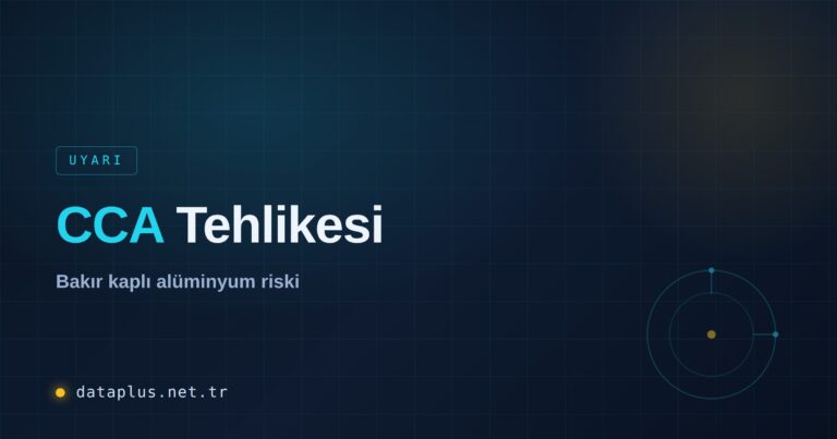 CCA (Bakır Kaplı Alüminyum) Tehlikesi