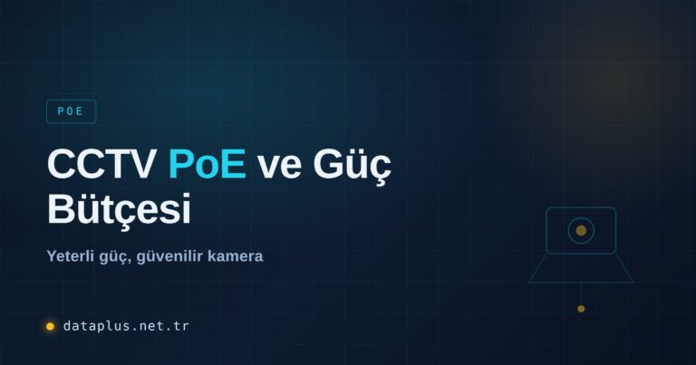 CCTV için PoE ve Güç Bütçesi Rehberi