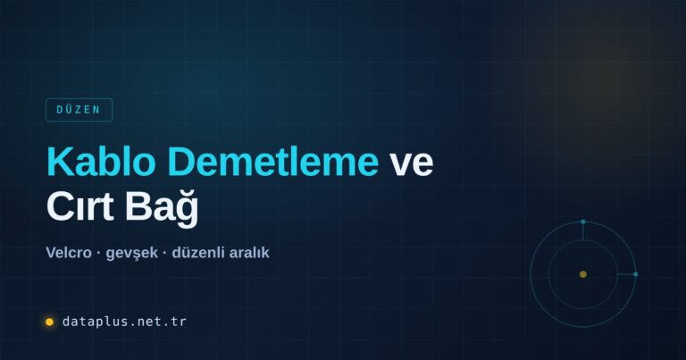 Kablo Demetleme ve Cırt Bağ Kullanımı