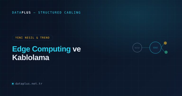 Edge Computing ve Kablolama