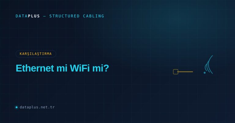 Ethernet mi WiFi mi? Kablolu mu Kablosuz mu?