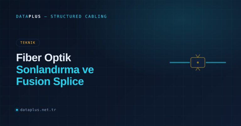 Fiber Optik Sonlandırma ve Fusion Splice