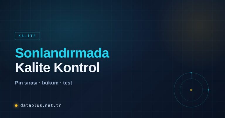 Sonlandırmada Kalite Kontrol Noktaları