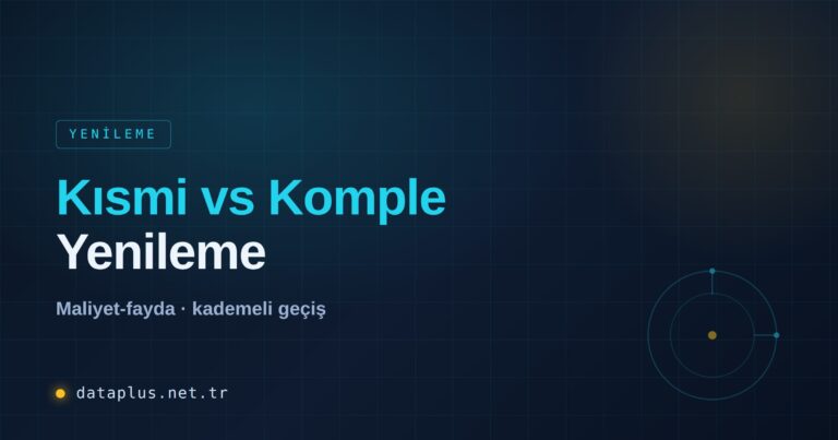 Kısmi Yenileme vs Komple Yenileme