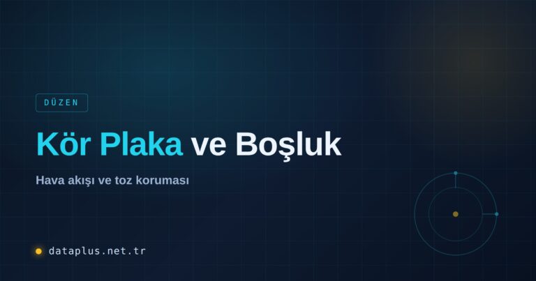 Kör Plaka (Blank) ve Boşluk Yönetimi