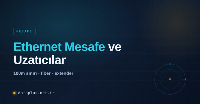Ethernet Mesafe Sınırı ve Uzatıcılar