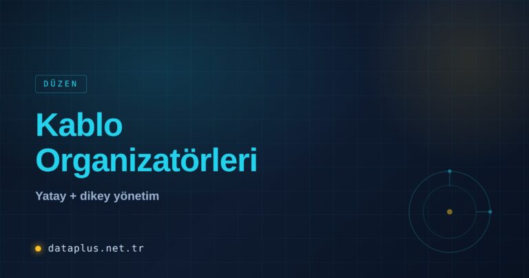 Yatay ve Dikey Kablo Organizatörleri