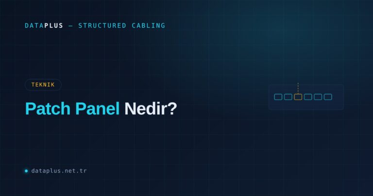 Patch Panel Nedir? Kablolama Düzeninin Kalbi