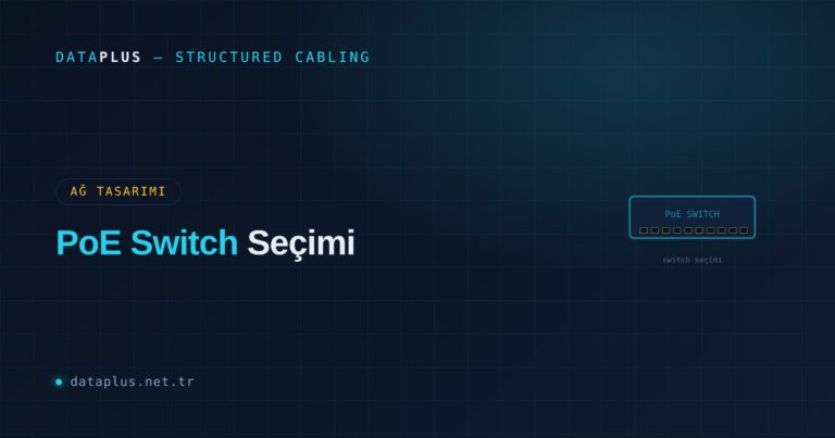 PoE Switch Seçimi: Nelere Dikkat Etmeli?