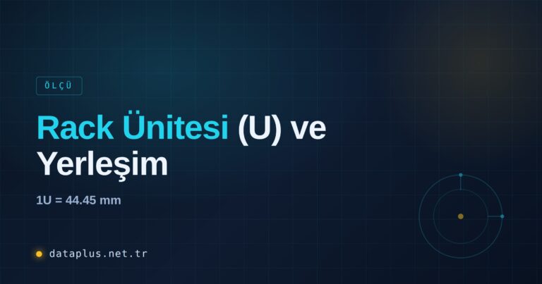 Rack Ünitesi (U) ve Ekipman Yerleşimi