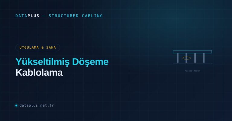 Yükseltilmiş Döşeme (Raised Floor) Kablolama