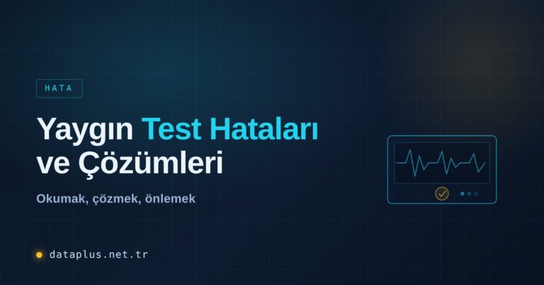 Yaygın Test Hataları ve Çözümleri