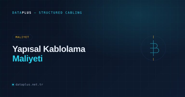 Yapısal Kablolama Maliyeti Nasıl Hesaplanır?