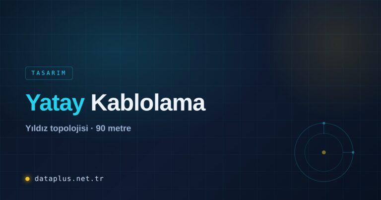 Yatay Kablolama (Horizontal) Tasarım Kuralları
