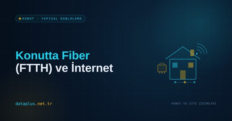 Konutta Fiber (FTTH) ve İnternet Altyapısı