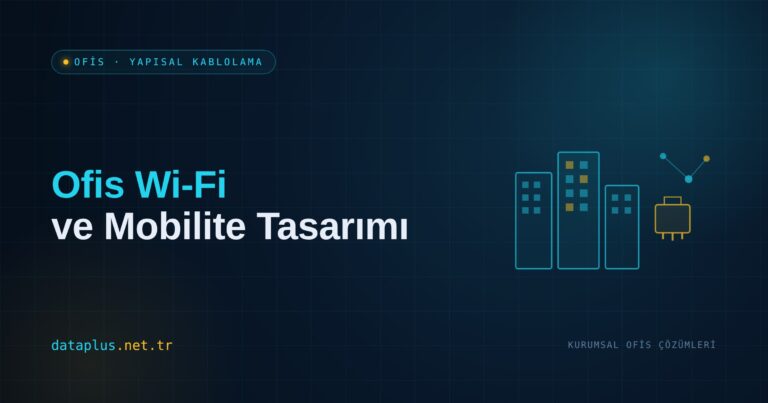 Ofis Wi-Fi ve Mobilite Tasarımı