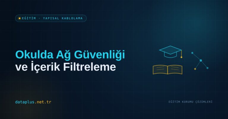 Okulda Ağ Güvenliği ve İçerik Filtreleme Altyapısı