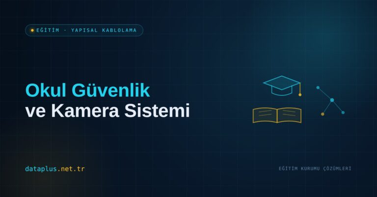 Okul Güvenlik ve Kamera Sistemi