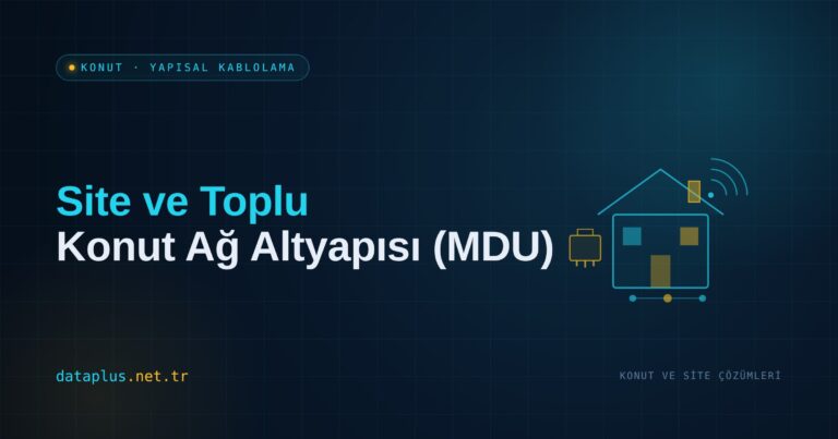 Site ve Toplu Konut Ağ Altyapısı (MDU)