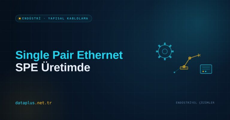 Single Pair Ethernet (SPE) Üretimde