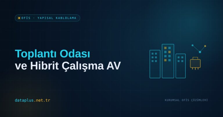 Toplantı Odası ve Hibrit Çalışma AV