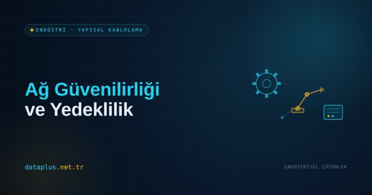 Üretim Tesisinde Ağ Güvenilirliği ve Yedeklilik