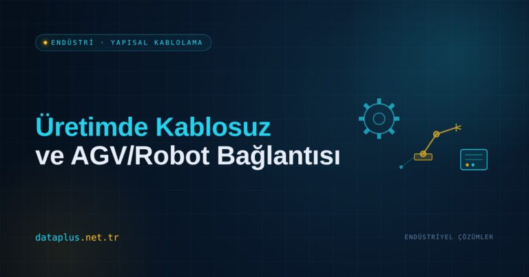 Üretimde Kablosuz ve AGV/Robot Bağlantısı